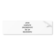 Con Nuevos Saldremos De La Recesion Bumper Sticker