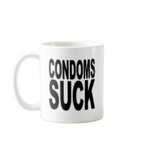Condoms Suck Coffee Mug