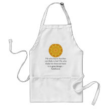 Confucius Quote  -  wearable wisdom Aprons
