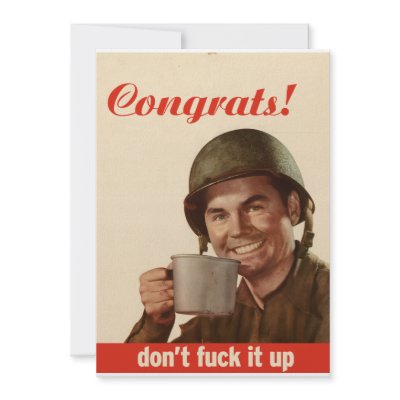 Congrats don't fuck it up by Vintage_Bubb