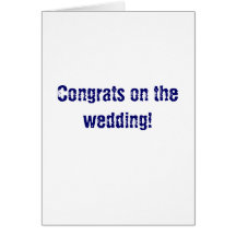 Congrats on the wedding! greeting cards