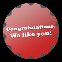 Congratulations, We like you! stickers