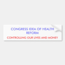 CONGRESS IDEA OF HEALTH REFORM, CONTROLLING OUR... BUMPER STICKER