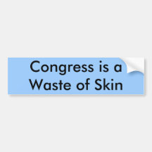 Congress is a Waste of Skin Bumper Stickers