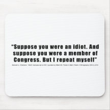 Congressmen Are Idiots Quote by Samuel L. Clemens Mouse Pad