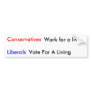 Conservatives, Liberals, Work for a living, Vot... Bumper Stickers