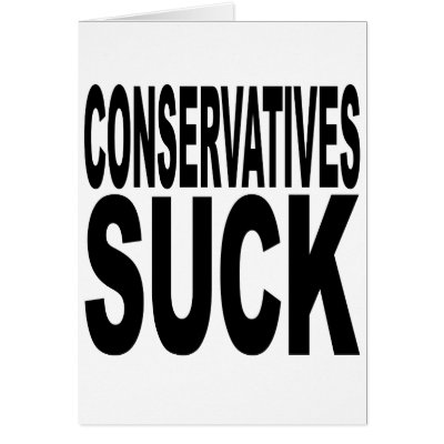 Conservatives Suck Greeting Card by MyShirtSucks
