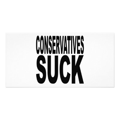 Conservatives Suck Photo Card by MyShirtSucks