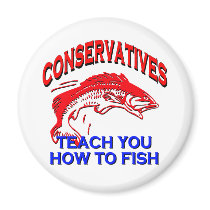 Conservatives Teach You To Fish Magnet