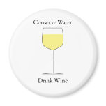 Conserve Water Drink Wine Refrigerator Magnet