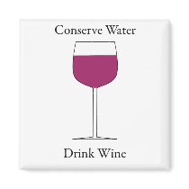 Conserve Water Drink Wine Magnet