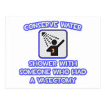 Conserve Water .. Shower w Someone .. Vasectomy Post Cards
