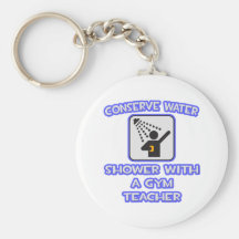 Conserve Water .. Shower With a Gym Teacher Key Chain