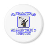 Conserve Water .. Shower With a Librarian