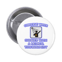 Conserve Water .. Shower With a Med Tech Pinback Button