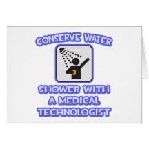 Conserve Water .. Shower With a Med Tech Cards