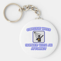 Conserve Water .. Shower With an Attorney Key Chains