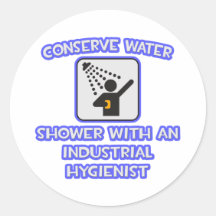 Conserve Water .. Shower With Industrial Hygienist Round Stickers