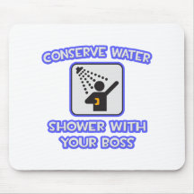 Conserve Water .. Shower With Your Boss Mousepad