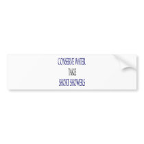 Conserve Water Take Short Showers Bumper Sticker