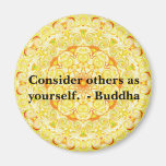 Consider others as yourself.  - Buddha  MAGNET