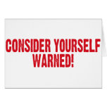 Consider Yourself Warned Greeting Card