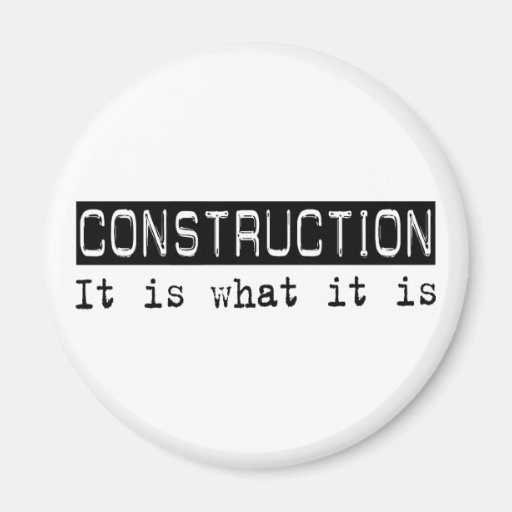 Construction It Is Magnets