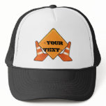 CONSTRUCTION ROAD SIGN CUSTOMIZABLE, <YOUR TEXT> TRUCKER HAT