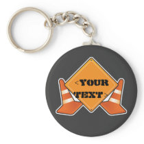 CONSTRUCTION ROAD SIGN CUSTOMIZABLE, <YOUR TEXT> KEYCHAINS