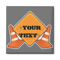 CONSTRUCTION ROAD SIGN CUSTOMIZABLE, <YOURTEXT> MAGNETS