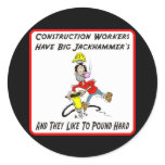 Construction Workers Have Big Jackhammers Sticker