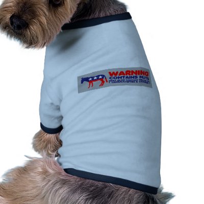 Contains nuts anti liberal bumper sticker doggie shirt by NOBAMAMAN