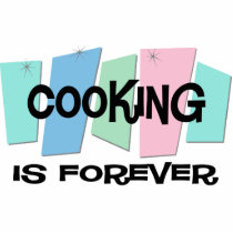 Cooking Is Forever Cut Outs