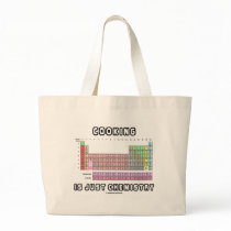 Cooking Is Just Chemistry (Periodic Table) Tote Bags