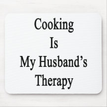 Cooking Is My Husband's Therapy Mouse Pads