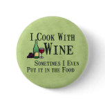 Cooking with Wine Pinback Button