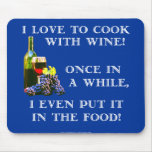 Cooking with Wine Mouse Pads