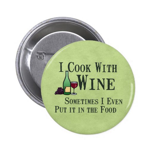 Cooking with Wine Pinback Button
