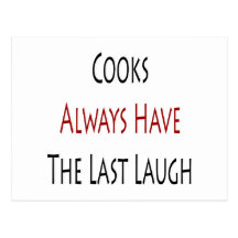 Cooks Always Have The Last Laugh Post Cards