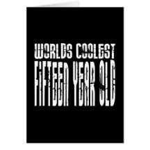 Cool 15th Birthdays Worlds Coolest Fifteen Year Greeting Card