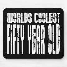 Cool 50th Birthdays Worlds Coolest Fifty Year Mousepads