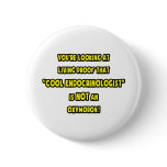 Cool Endocrinologist Is NOT an Oxymoron buttons