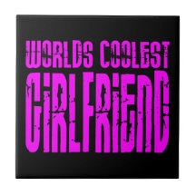 Cool Girlfriends : Pink Worlds Coolest Girlfriend Ceramic Tile