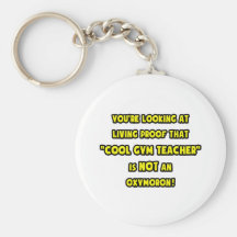 Cool Gym Teacher Is NOT an Oxymoron Keychains