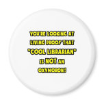 Cool Librarian Is NOT an Oxymoron magnets