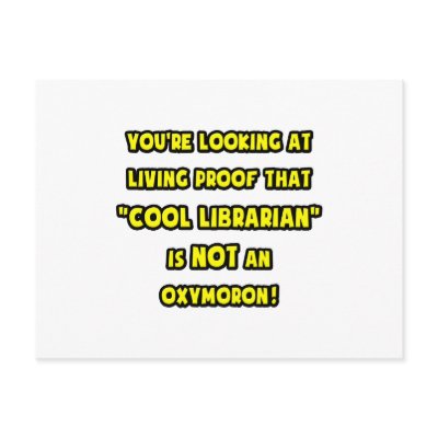 Cool Librarian Is NOT an Oxymoron by Librarian_Shirts