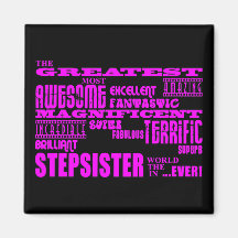 Cool Modern Fun Stepsisters : Greatest Stepsister Refrigerator Magnets
