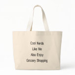 Cool Nerds Like Me Also Enjoy Grocery Shopping Canvas Bags