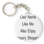 Cool Nerds Like Me Also Enjoy Grocery Shopping Keychains