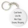 Cool Nerds Like Me Also Enjoy Grocery Shopping Key Chains